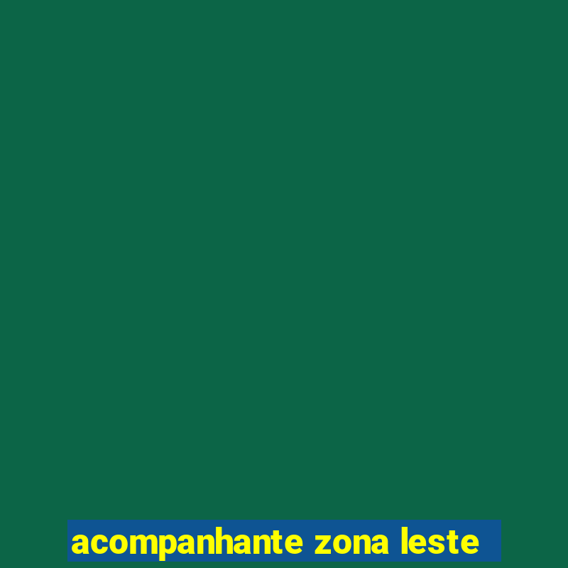 acompanhante zona leste